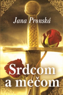 Srdcom a mečom. Skvelá historická romanca