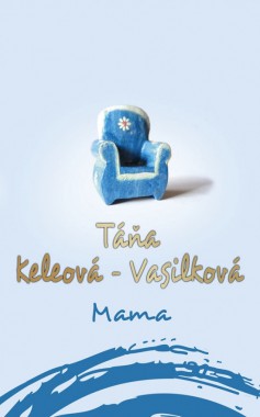 Táňa Keleová-Vasilková a jej Mama