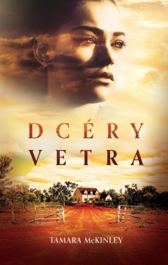 Dcéry vetra. Rodinná sága z divokej Austrálie