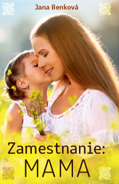 Jana Benková: Zamestnanie MAMA