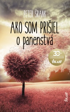 Prvé lásky, vzťahy...a ako som prišiel o panenstvá
